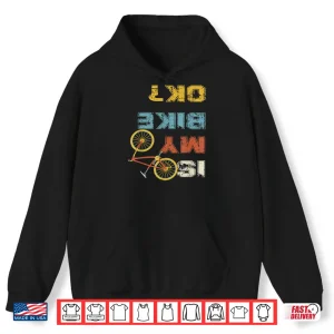 Hoodie Is My Bike OK Cycling Shirt