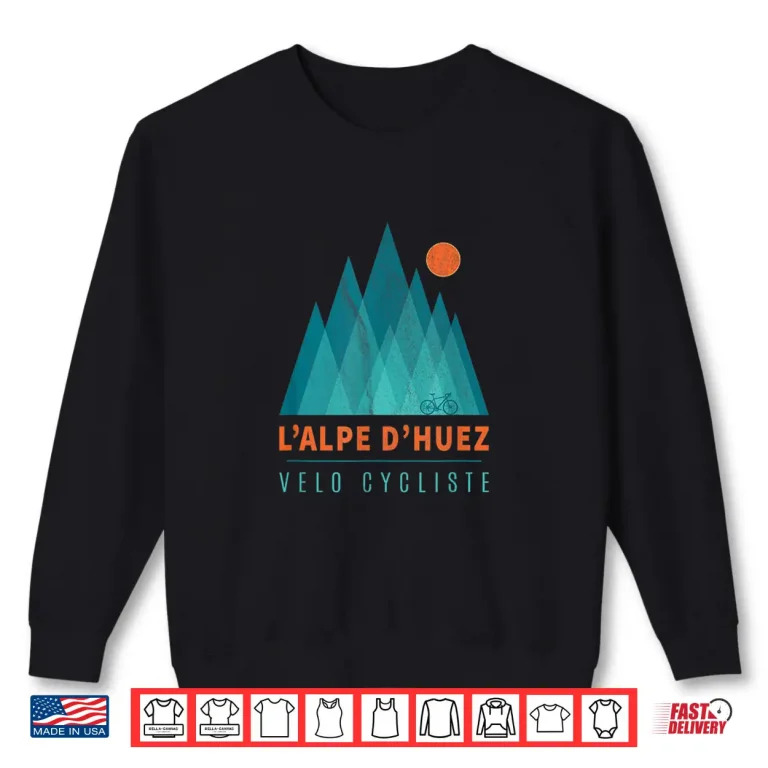 L'Alpe D'Huez Velo Cycliste Gift For Cyclists Cycling Bike Shirt 2 Sweatshirt LAlpe DHuez Velo Cycliste Gift for Cyclists Cycling Bike Shirt