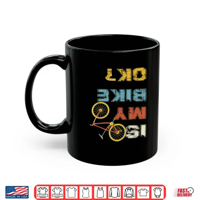 Mug Is My Bike OK Cycling Shirt