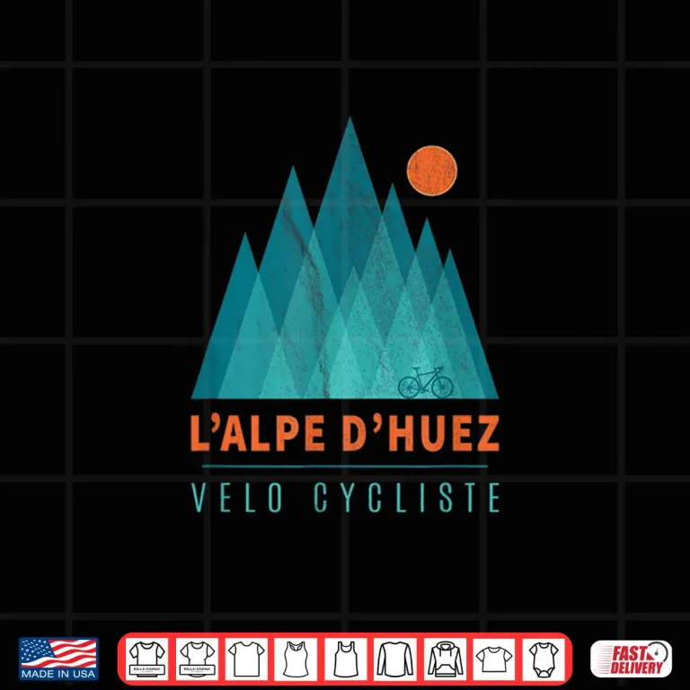 L'Alpe D'Huez Velo Cycliste Gift For Cyclists Cycling Bike Shirt 4 Design LAlpe DHuez Velo Cycliste Gift for Cyclists Cycling Bike Shirt