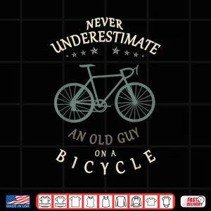 Design Mens Bike Cyclists Never Underestimate an Old Guy On a Bicycle Shirt