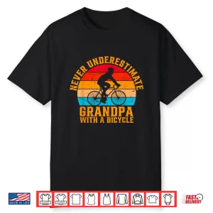 Never Underestimate Grandpa With A Bicycle Cycling Grandpa Shirt
