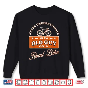 Sweatshirt Never Underestimate An Old Man On A Road Bike Witty Cycling Shirt