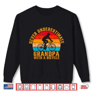 Sweatshirt Never Underestimate Grandpa With A Bicycle Cycling Grandpa Shirt