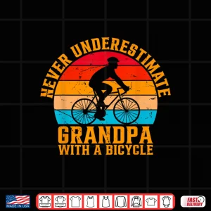 Design Never Underestimate Grandpa With A Bicycle Cycling Grandpa Shirt