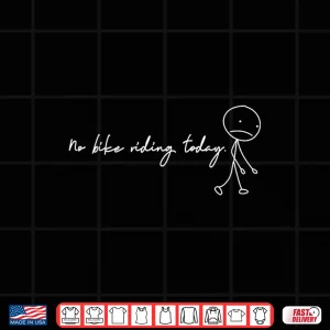 Design No Bike Riding Today funny Ride for fun cool Bikepacking Shirt