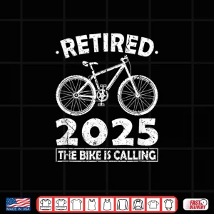 Design Retired 2025 Bike Is Calling Cycling Cyclist Shirt
