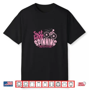 Womens Spinning Indoor Cycling Bike   Just Keep Spinning Shirt