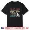 Yes He’S Cycling When He’Ll Be Home Married Imaginary Funny Shirt
