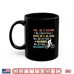 Mug Yes Hes Cycling When Hell Be Home Married Imaginary Funny Shirt