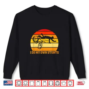 Sweatshirt Cycling Lover Cycle Funny Gift Vintage I Do My Own Stunts Shirt