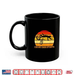 Mug Cycling Lover Cycle Funny Gift Vintage I Do My Own Stunts Shirt