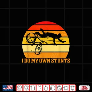 Design Cycling Lover Cycle Funny Gift Vintage I Do My Own Stunts Shirt