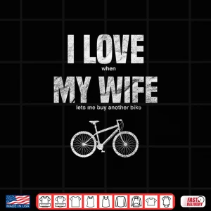 Design Mens I Love It When My Wife Lets Me Biking Cycling Mountain Bike Shirt