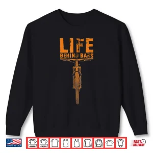 Sweatshirt Mountain Bike Shirt Life Behind Bars Funny Biking