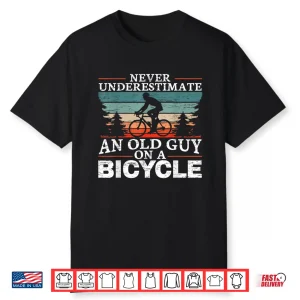 Never Underestimate An Old Man On A Bicycle For A Cycling Shirt