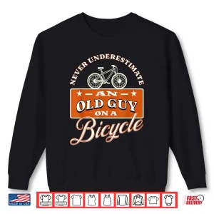 Sweatshirt Never Underestimate An Old Man On A Bicycle Witty Cycling Shirt