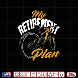Design My Retirement Plan Bicycle Cycling Adventure Shirt