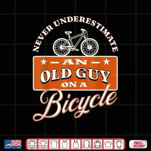 Design Never Underestimate An Old Man On A Bicycle Witty Cycling Shirt