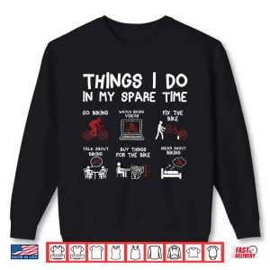 Sweatshirt Things I Do in My Spare Time Bicycle Cycling Lover Men Women Shirt