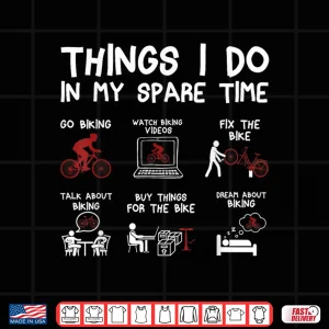 Design Things I Do in My Spare Time Bicycle Cycling Lover Men Women Shirt