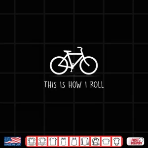 Design This Is How I Roll Shirt Funny Cycling Bicycle Gift