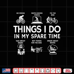 Design Things I Do in My Spare Time Bike Bicycle Biking Lovers Shirt