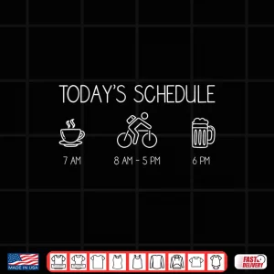 Design Todays Schedule Cycling Mountain Biking Bike T Shirt
