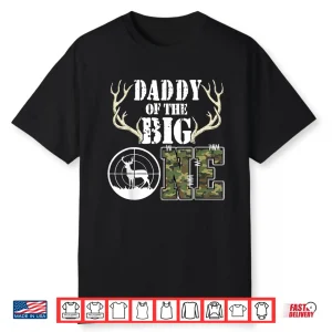 Daddy Of The Big One First Birthday Deer Hunter Camouflage Shirt