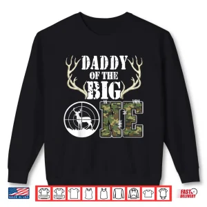 Sweatshirt Daddy Of The Big One First Birthday Deer Hunter Camouflage Shirt