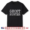 Ghost Hunter Paranormal Investigator Halloween Graphic Gift Shirt