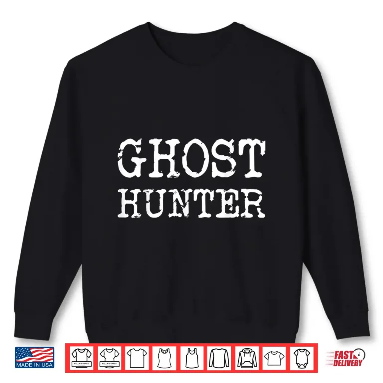 Sweatshirt Ghost Hunter Paranormal Investigator Halloween Graphic Gift Shirt