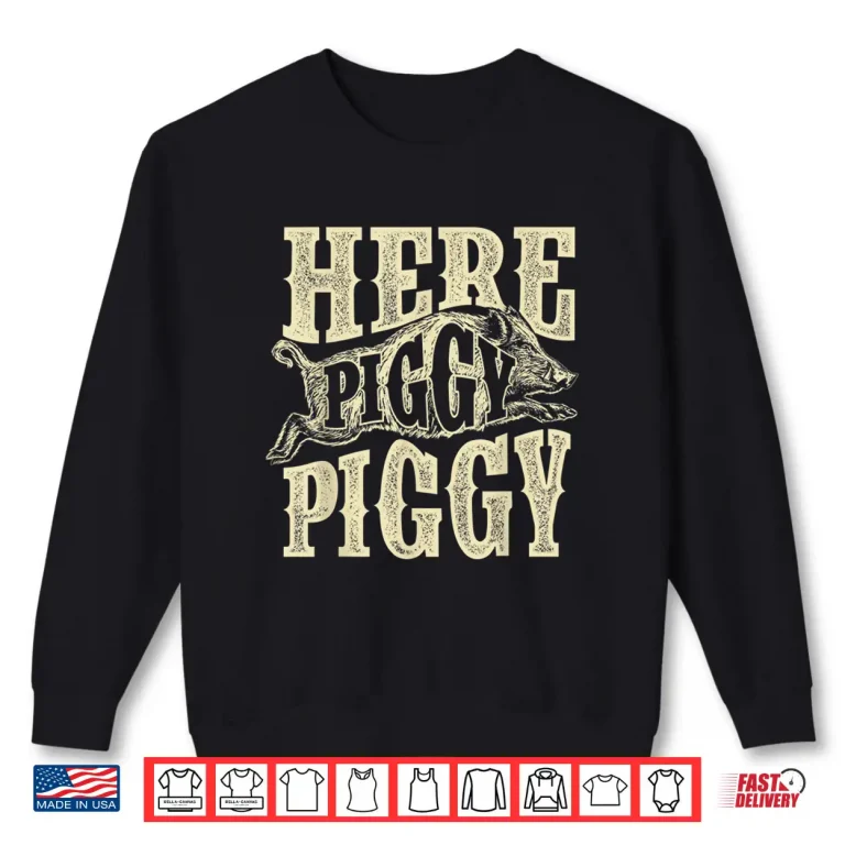 Sweatshirt Here Piggy Piggy Boar Hunting Wild Hog Hunter Graphic Shirt