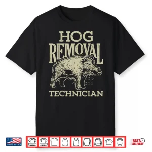 Hog Removal Technician Boar Hunting Vintage Pig Gift Shirt