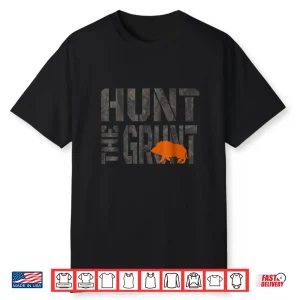 Hunting Wild Hog Hunt The Grunt Professional Graphic Shirt