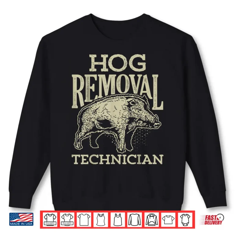 Sweatshirt Hog Removal Technician Boar Hunting Vintage Pig Gift Shirt