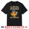 Im Just Here For The Free Ice Cream And Duck Hunting Cruise Shirt