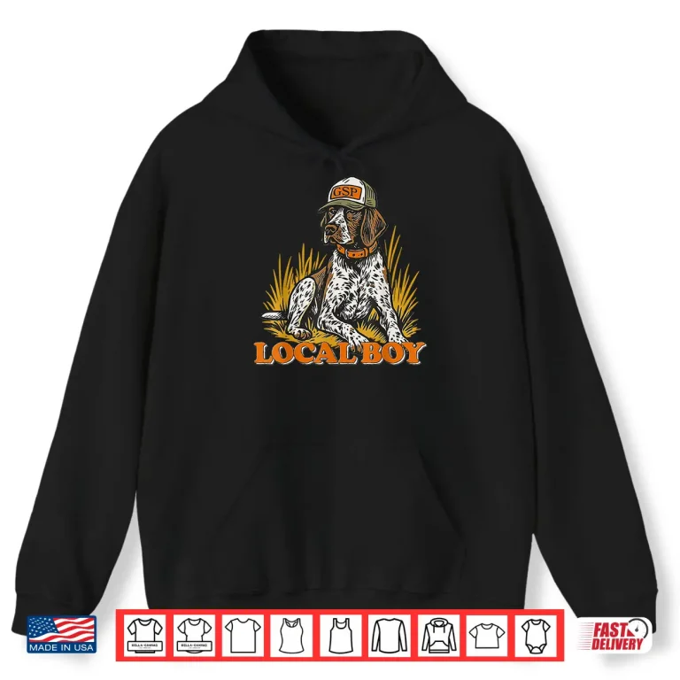 Hoodie Local Boy GSP German Shorthaired Pointer Hunting Dog Vintage Shirt