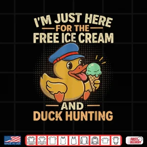 Design Im Just Here For The Free Ice Cream And Duck Hunting Cruise Shirt