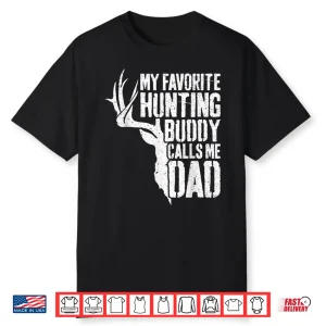 My Favorite Hunting Buddy Calls Me Dad Deer Hunter Shirt