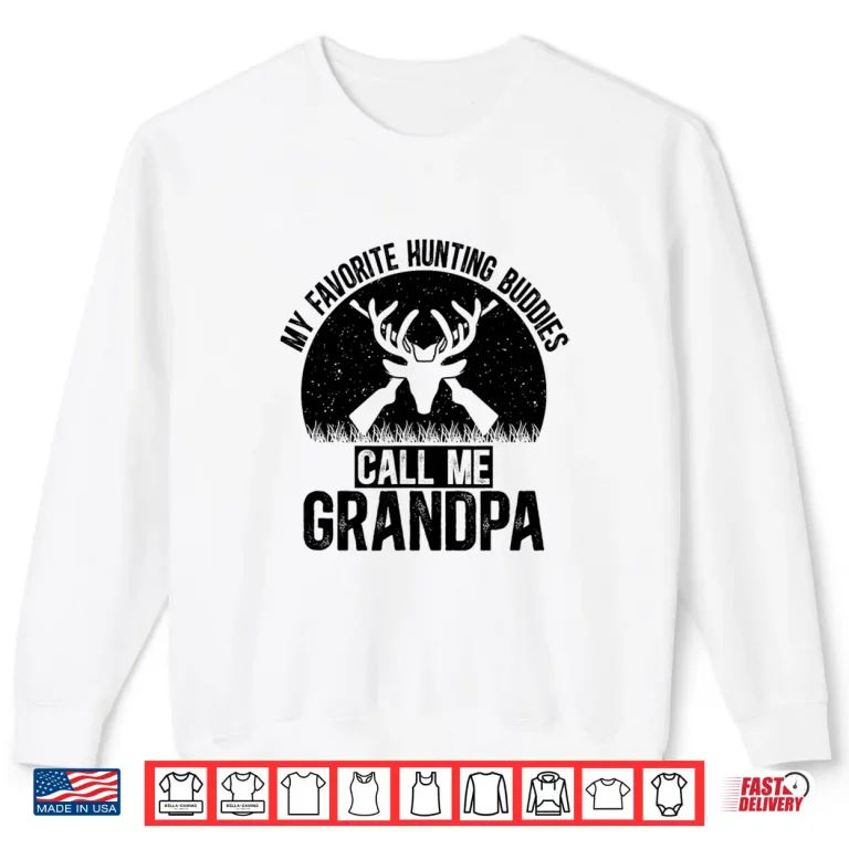 Sweatshirt My Favorite Hunting Buddies Call Me Grandpa Hunting Buddy Shirt