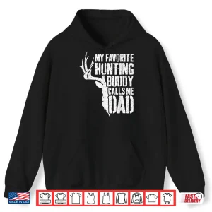 Hoodie My Favorite Hunting Buddy Calls Me Dad Deer Hunter Shirt