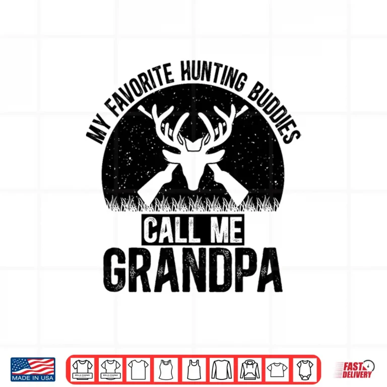 Design My Favorite Hunting Buddies Call Me Grandpa Hunting Buddy Shirt