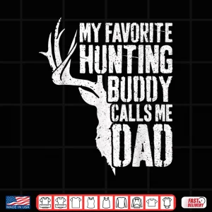 Design My Favorite Hunting Buddy Calls Me Dad Deer Hunter Shirt