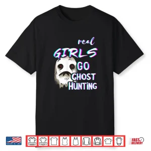 Real People Go Ghost Hunting Paranormal Hunt Ghost Hunter Shirt