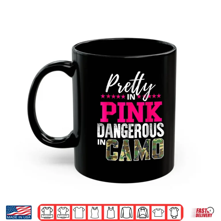 Mug Pretty In Pink Dangerous In Camo Hunting Professional Graphic Shirt