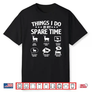 Things I Do In My Spare Time Deer Hunter Hunting Lover Shirt