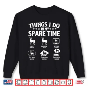 Sweatshirt Things I Do In My Spare Time Deer Hunter Hunting Lover Shirt