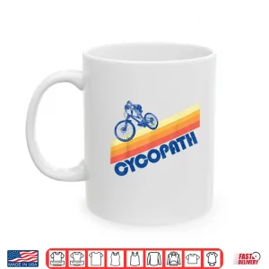 Mug Cycopath Funny Mountain Biking Vintage Retro 80s Shirt