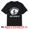 It’S Just A Hill Get Over It Cyclist Mtb Mountain Biking Shirt